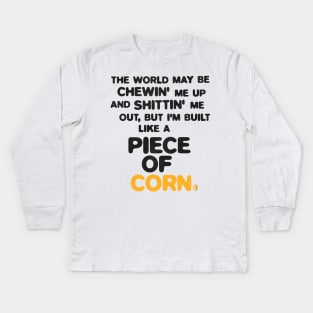 Built Like a Piece of Corn Kids Long Sleeve T-Shirt